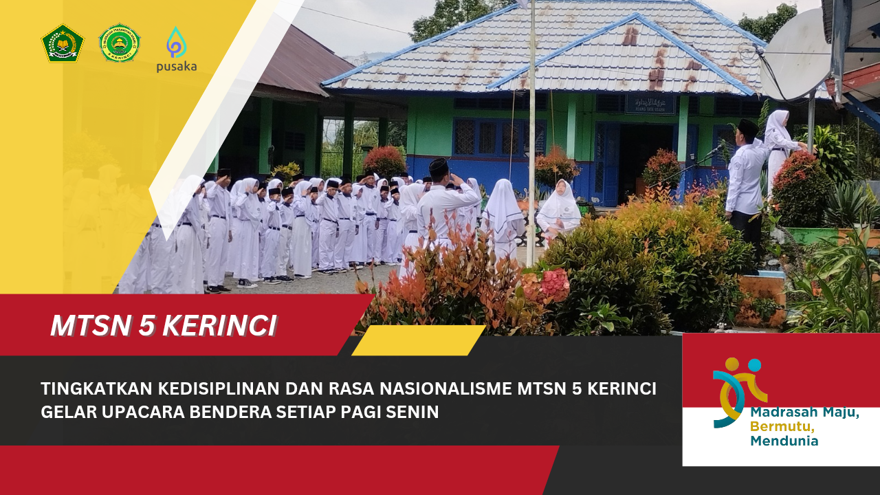 Tingkatkan Kedisiplinan dan Rasa Nasionalisme MTsN 5 Kerinci Menggelar Upacara Bendera Setiap Pagi Senin 