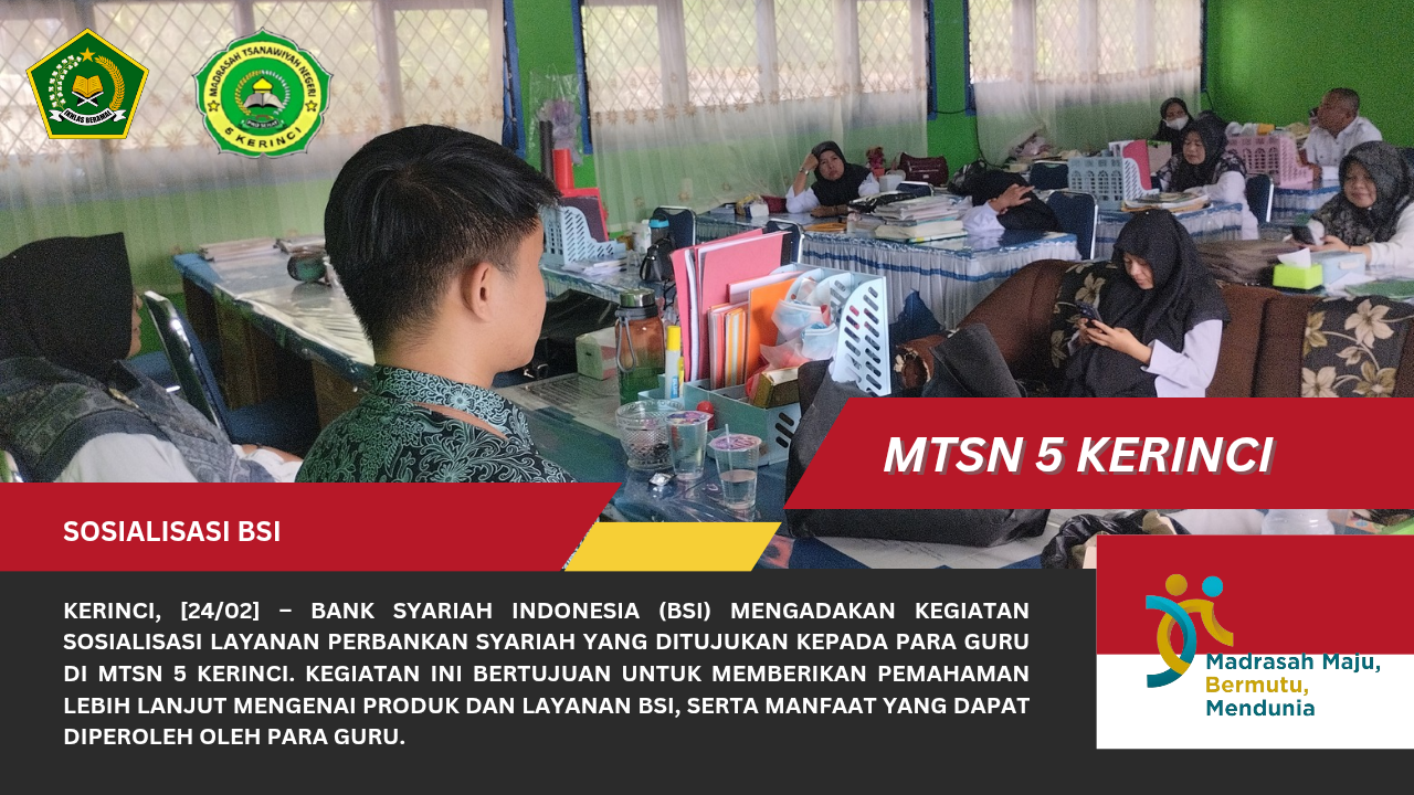 BSI Gelar Sosialisasi Layanan Perbankan Syariah untuk Guru-guru MTsN 5 Kerinci