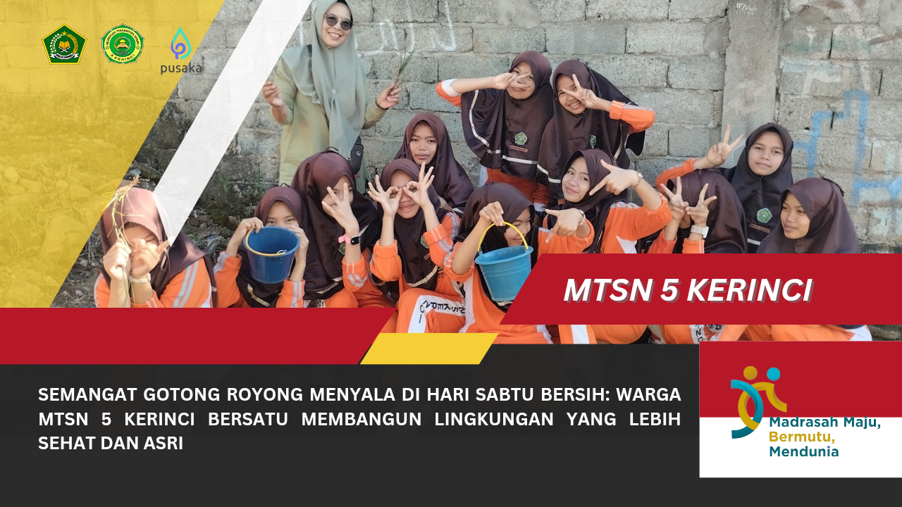 Semangat Gotong Royong Menyala di Hari Sabtu Bersih, Warga MTsN 5 Kerinci Bersatu Membangun Lingkungan yang Lebih Sehat dan Asri