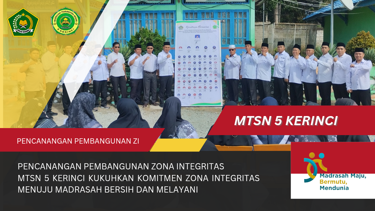 Pencanangan Pembangunan Zona Integritas  MTsN 5 Kerinci Kukuhkan Komitmen Zona Integritas Menuju Madrasah Bersih dan Melayani